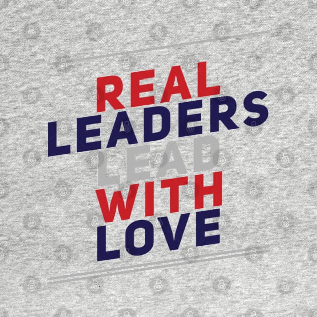 Real leaders lead with love by BoogieCreates